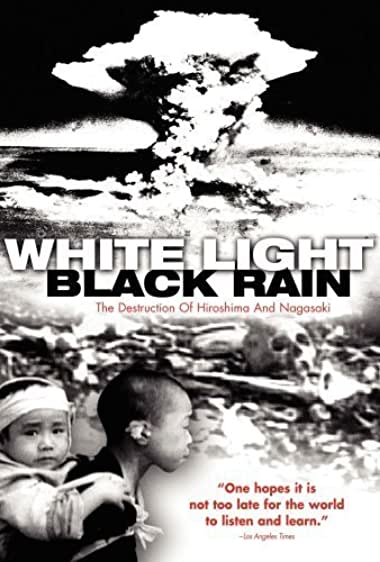 White Light/Black Rain: The Destruction of Hiroshima and Nagasaki Watch Online